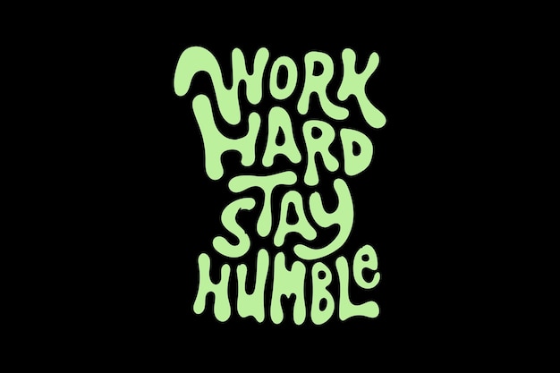 Green poster with the words work hard stay humble on a black background.