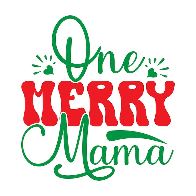 A green and red christmas design that says one merry mama.