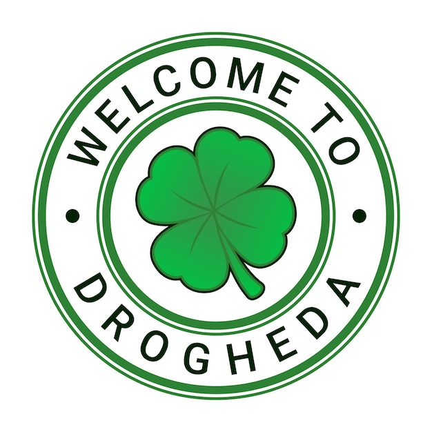 Green Welcome To Drogheda Sign Stamp Sticker with Stars and Four Leaf Clover vector illustration