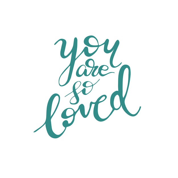 Greeting card design with lettering You are so loved. Vector illustration.