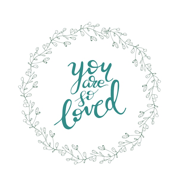 Greeting card design with lettering You are so loved. Vector illustration.