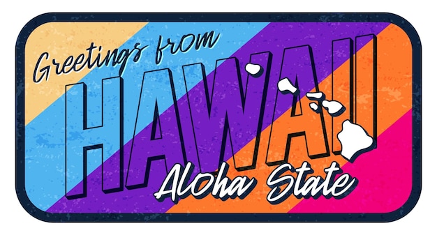 Saluto dalle hawaii illustrazione vettoriale del segno di metallo arrugginito vintage mappa dello stato vettoriale in stile grunge con scritte disegnate a mano tipografia