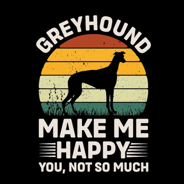 Vector greyhound make me happy you not so much retro tshirt design vector