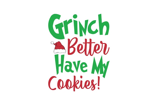 Grinch Better Have My Cookies