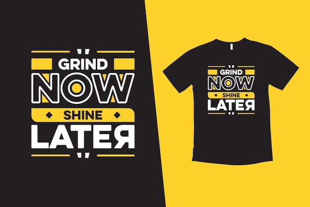 Grind now shine later design di t-shirt tipografia con un design di t-shirt con citazioni mockup
