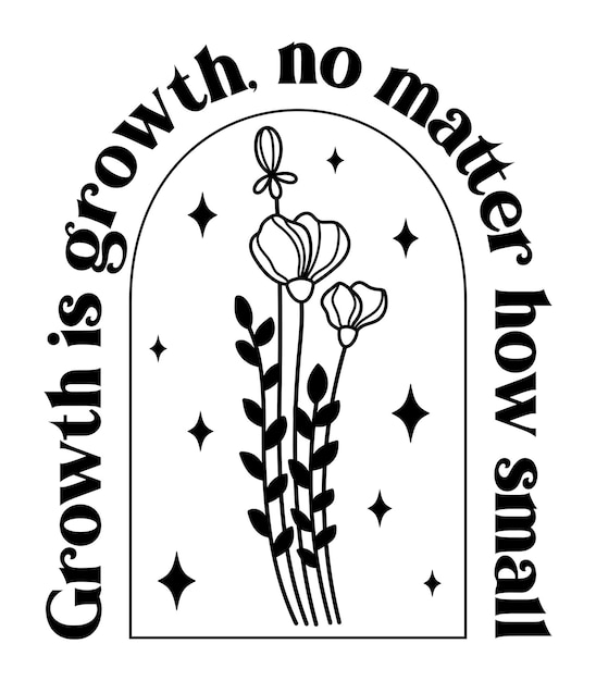 Groei is groei, hoe klein Wildflowers hemels inspirerend vectorontwerp ook is