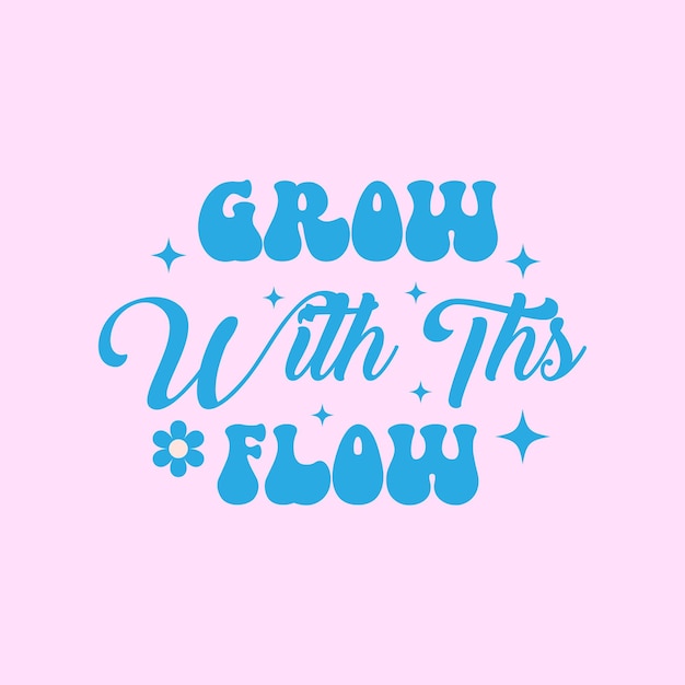 groei met deze flow t-shirt designmotivatieel zeggen t-shirt ontwerpmotivatieve typografie t-shirt