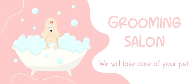 Vector grooming salon banner for grooming salon vector illustration in cartoon style cute poodle in a bubble bath pet care