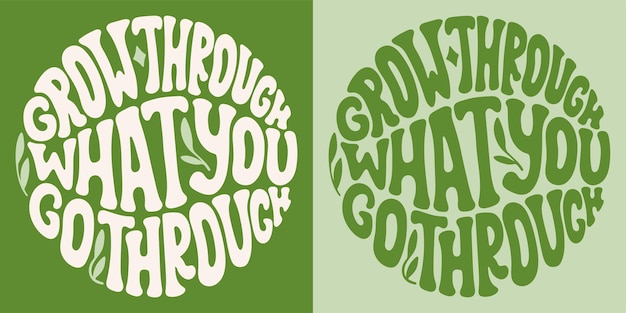 Groovy lettering Grow through what you go through Retro slogan in round shape Trendy groovy print