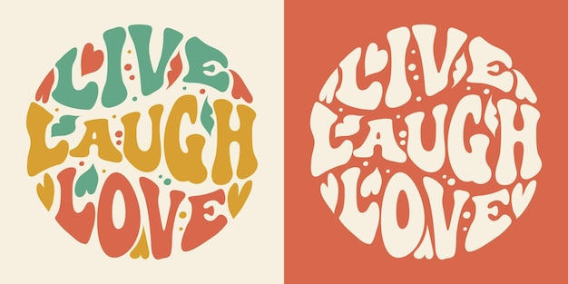 Groovy lettering LiveLaughLove Retro slogan in round shape Trendy groovy print design for poster