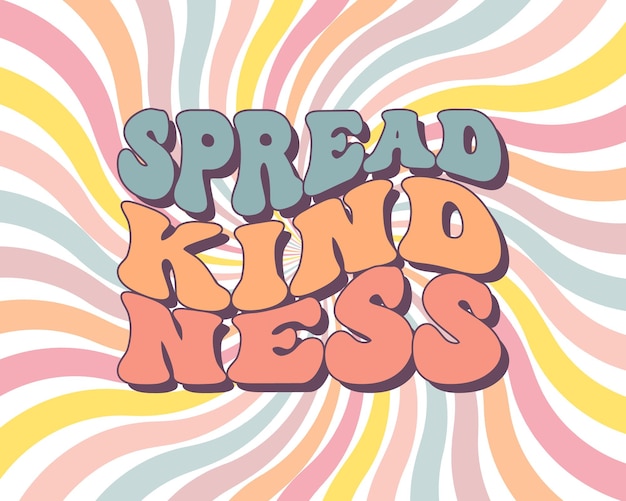 Groovy lettering Spread kindness Retro slogan on a rainbow background Trendy groovy print design