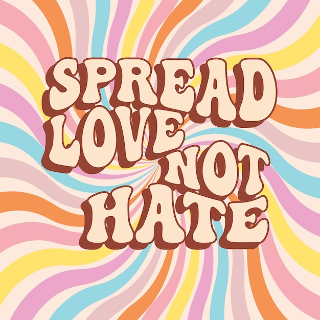 Scritte groovy spread love not hate slogan retrò su sfondo arcobaleno stampa trendy alla moda