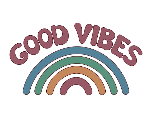 Groovy regenboog en Good vibes belettering geïsoleerd vectorillustratie van slogan in trendy vintage stijl Good vibes hand getrokken zin positieve 70s poster met tekst