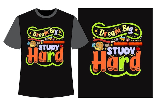 Grote droom Hard studeren Terug naar school T-shirt ontwerp