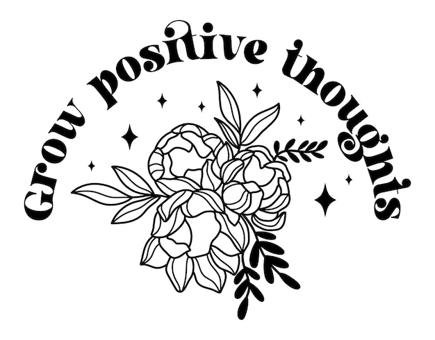 Grow positive thoughts wildflowers celestial inspirational saying vector design motivational quote