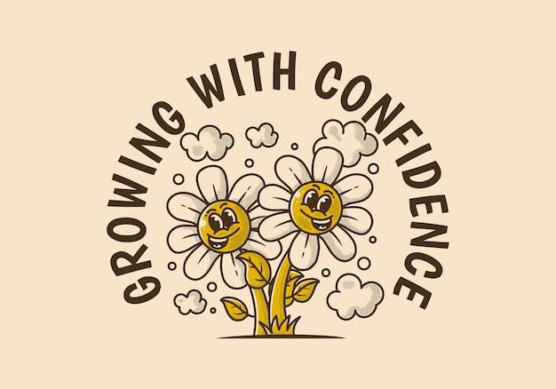 Growing with confidence Vintage mascot character illustration of a flowers with happy face