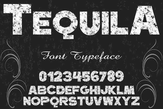 Vector grunge font typography alphabet with numbers tequila