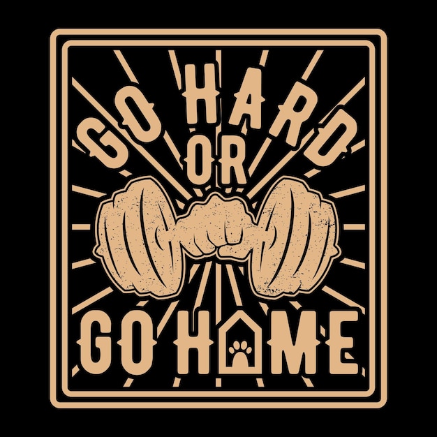 Grunge Style Go Hard or Go Home Design Vector Illustration - Мотивационный фон для тренировки в тренажерном зале