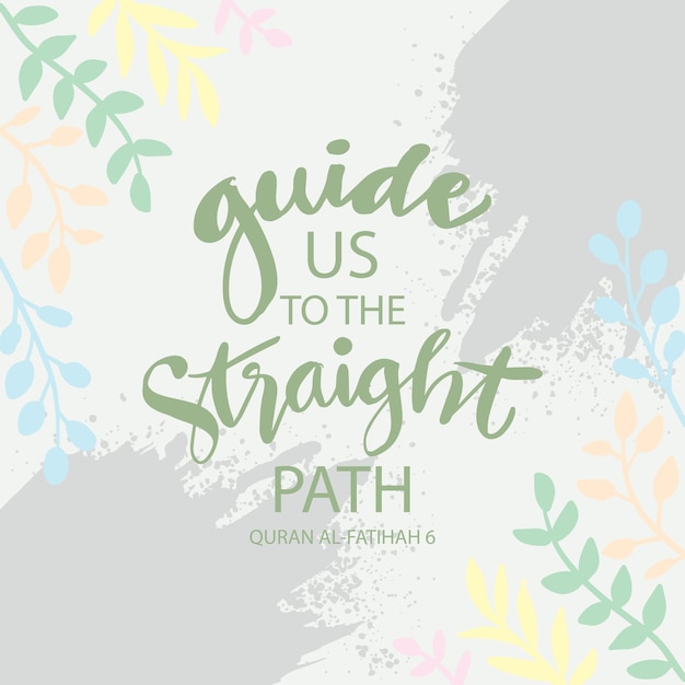 Guide us to the straight path Islamic quotes