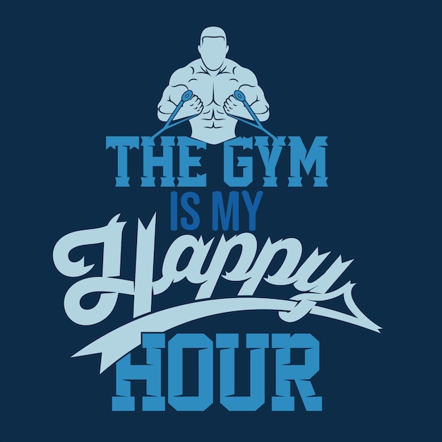 Vector the gym is my happy hour. gym sayings & quotes