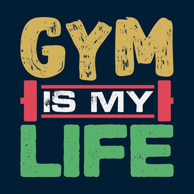 Gym Is My Life T shirt Design