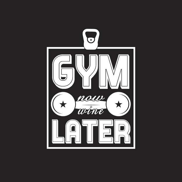 Gym nu wijn later fitness vector illustraties positieve citaten lettering t shirt ontwerp