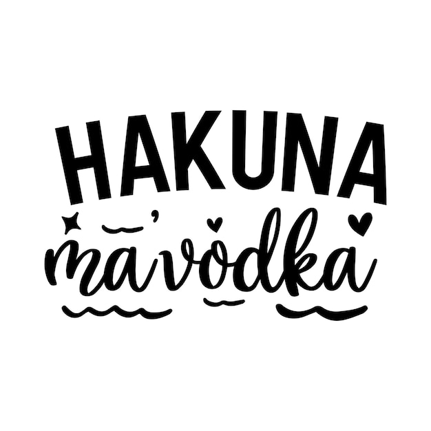 Vector hakuna ma vodka