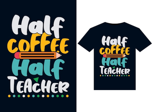 Half Coffee Half Teacher illustraties voor drukklaar TShirts design
