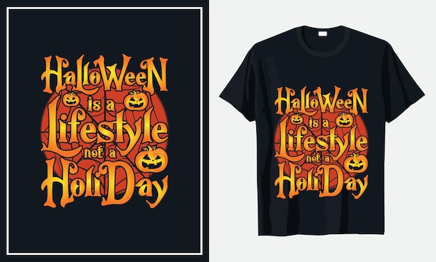 Halloween is a lifestyle not a holiday tshirt design premium vector