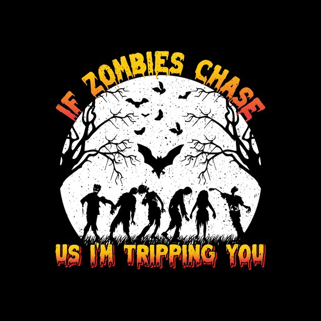 Halloween T-shirt Design, Pumpkin, Switch, If Zombies Chase Us I'm Tripping You T-shirt Design