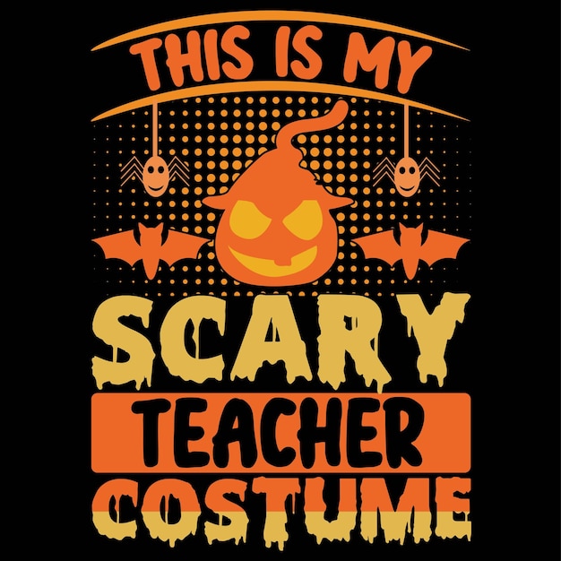 Premium Vector  This is my scary teacher costume t shirt design