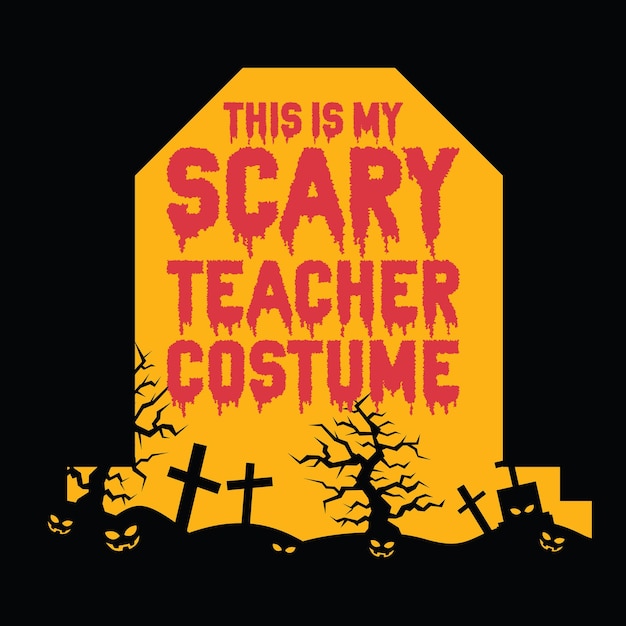 Premium Vector  This is my scary teacher costume