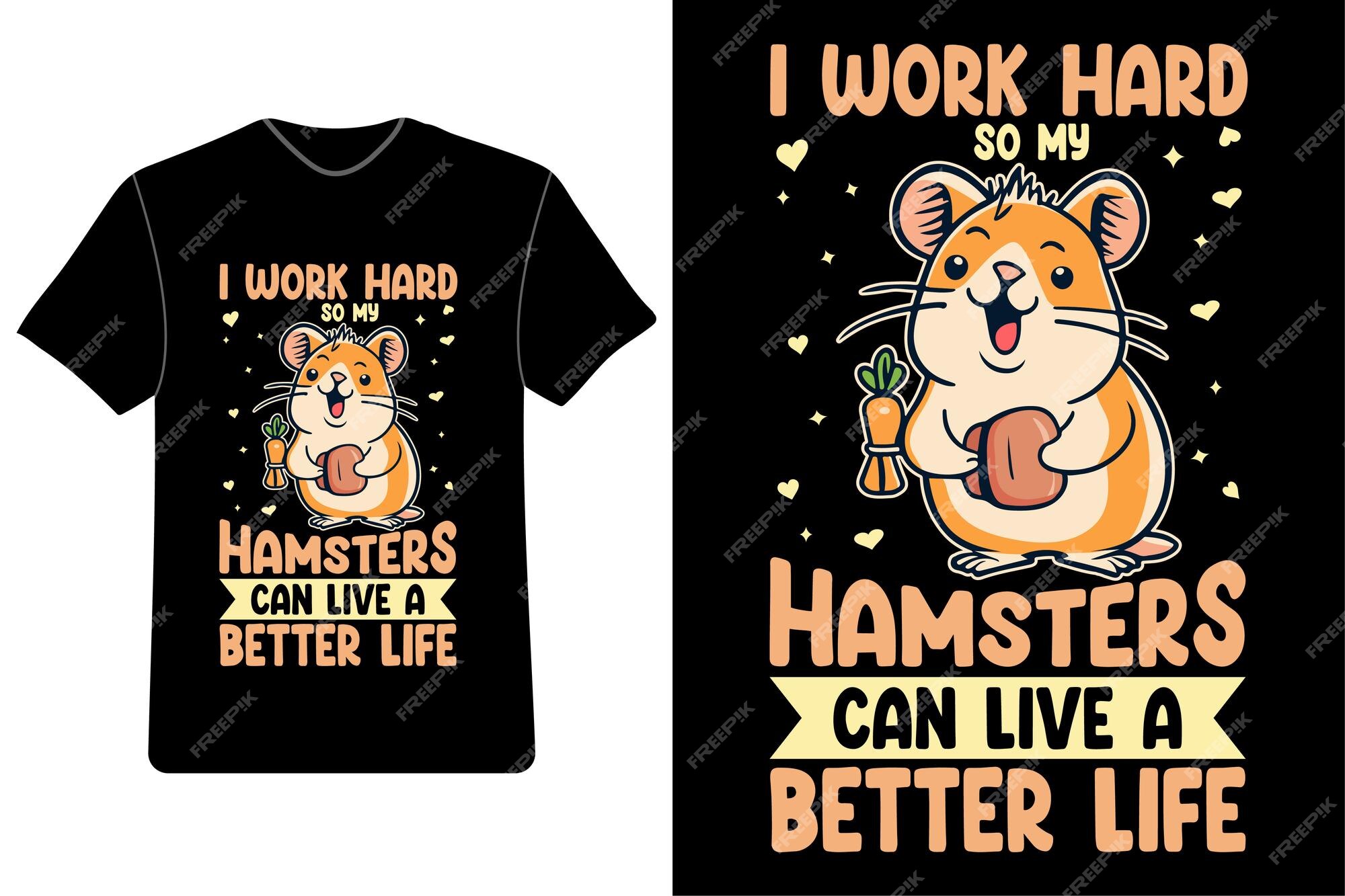 Hamster Life Is Better With Hamsters Cute and Funny Hamster Lover