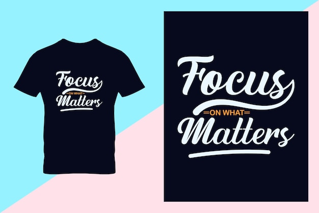Hand belettering motiverende citaat focus op wat belangrijk is typografie t-shirt design