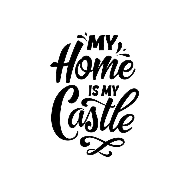 Hand belettering typografie poster. Quote Mijn huis is mijn kasteel. Inspiratie en positieve poster met kalligrafische letter. Vector illustratie.