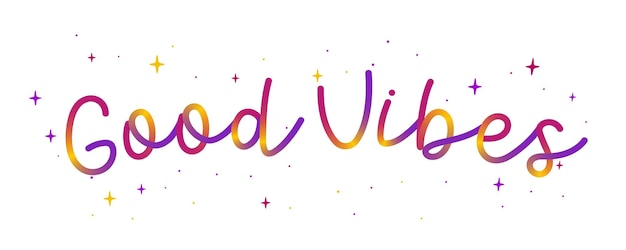 Hand cursive phrase colorful Good Vibes with hearts stars Vibrant colors