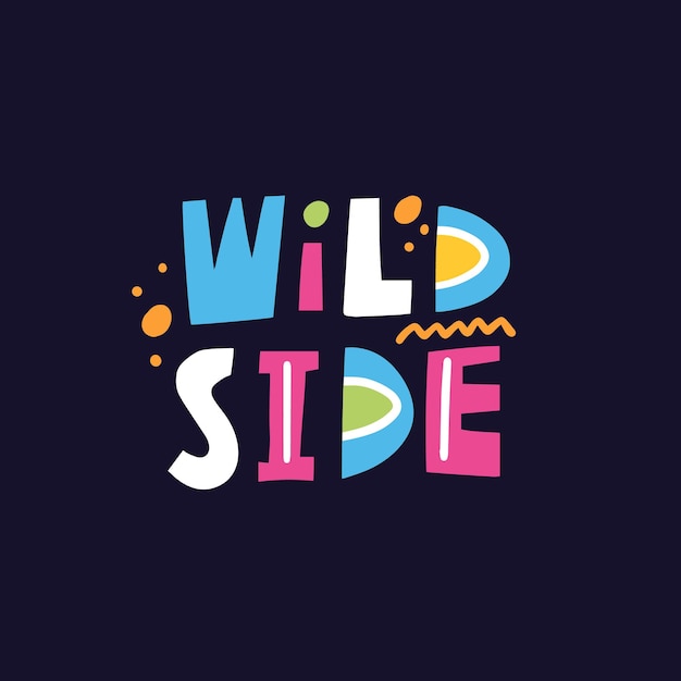 Hand drawn colorful modern typography lettering phrase. Wild Side nature text.