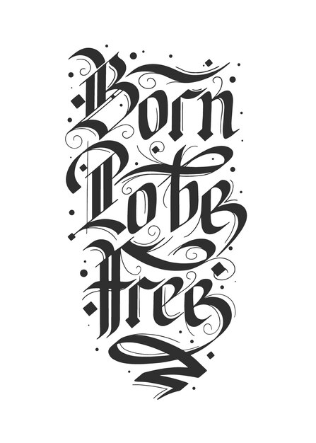 Vector hand drawn gothic calligraphy. born to be free