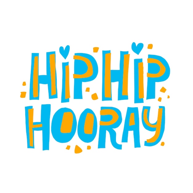 Hand drawn hip hip hooray vector lettering. concept for card design