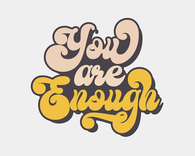 A hand drawn illustration of a quote about you are enough retro typography on white background