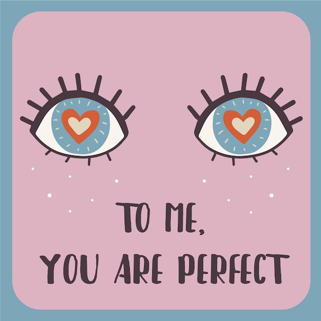 Hand drawn illustration valentine's day card with text to me you are perfect