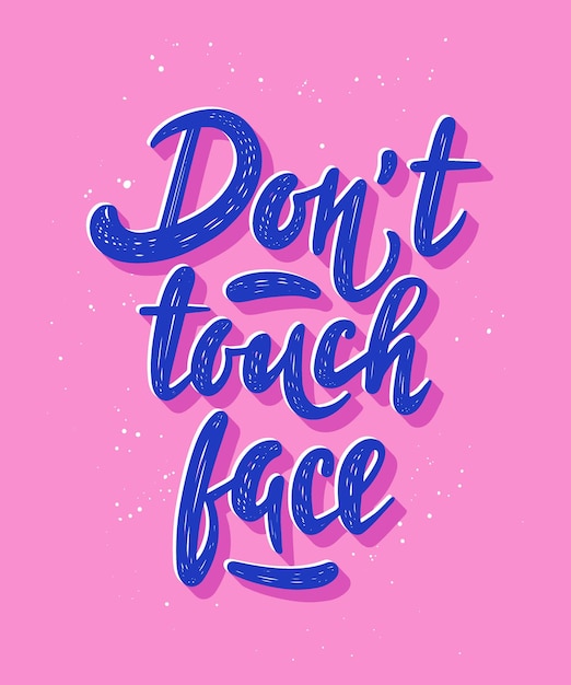 Hand drawn inspirational and motivational typography text on pink background Dont touch face