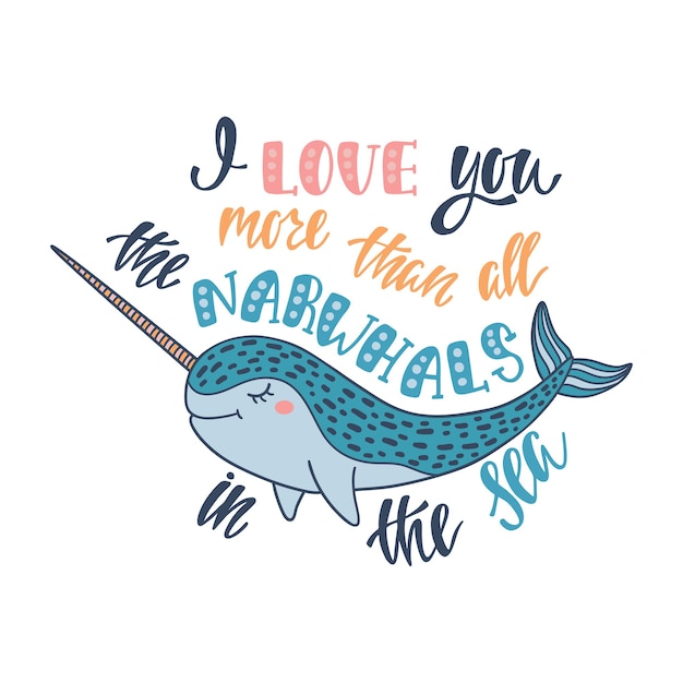 Hand drawn lettering about love with narwhal