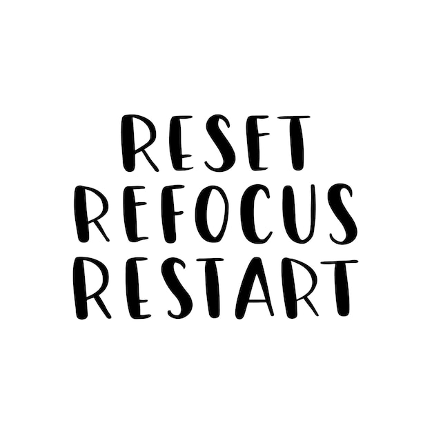 Нарисованная от руки открытка Надпись reset refocus restart Идеальный абстрактный дизайн для поздравительных открыток Плакаты Футболки Баннеры Печатные приглашения