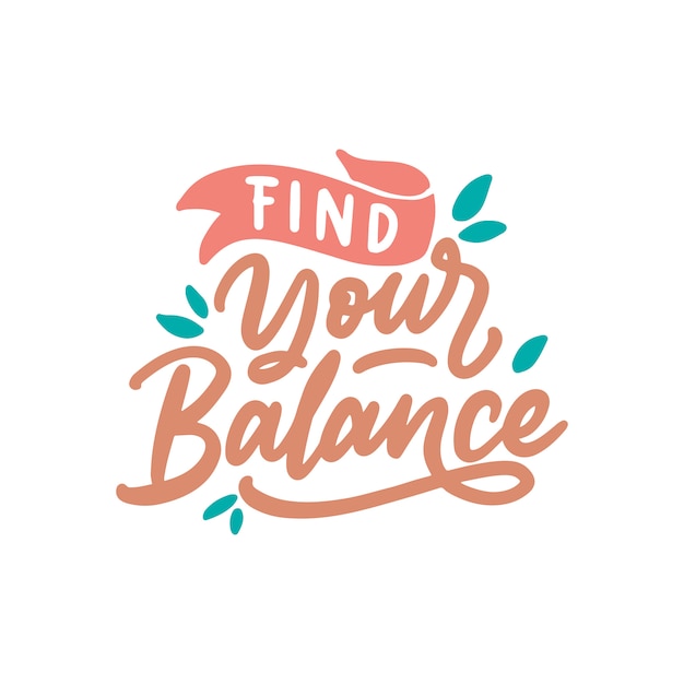 Vector hand drawn lettering design, find your balance