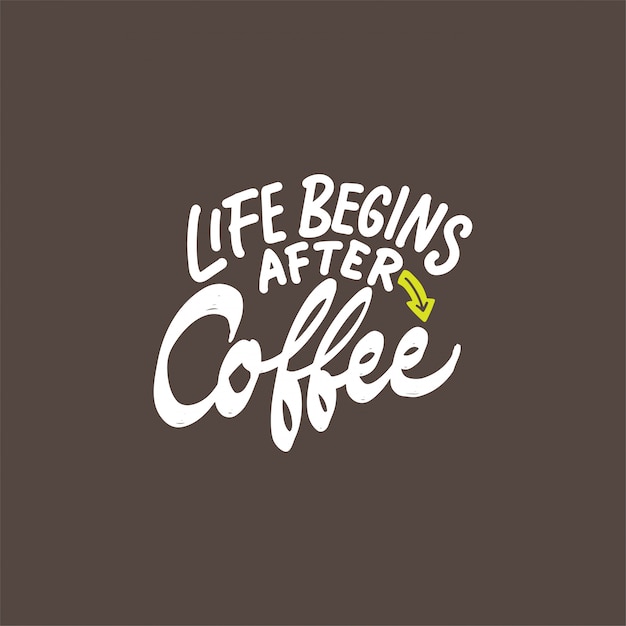 Hand drawn lettering design with coffee quotes