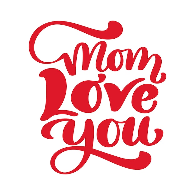 Hand drawn lettering mom love you inscription isolated on white background design for holiday