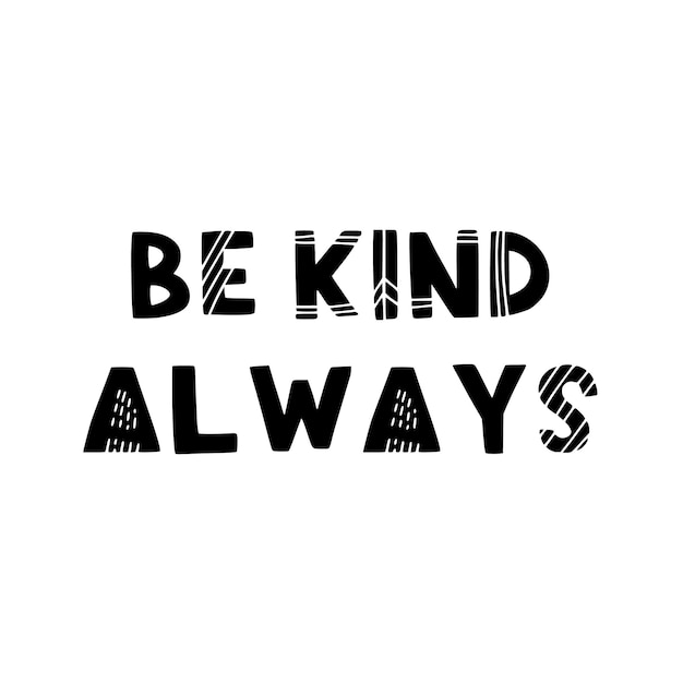 Hand drawn lettering motivational quote the inscription be kind always perfect design for greeting cards posters tshirts banners print invitations self care concept