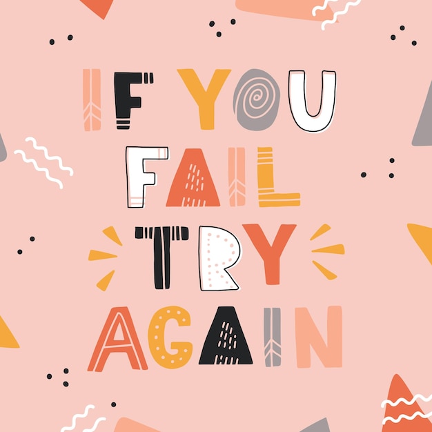 Hand drawn lettering motivational quote The inscription if you fail try again Perfect design for greeting cards posters Tshirts banners print invitations Self care concept