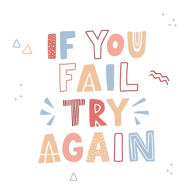 Hand drawn lettering motivational quote The inscription if you fail try again Perfect design for greeting cards posters Tshirts banners print invitations Self care concept